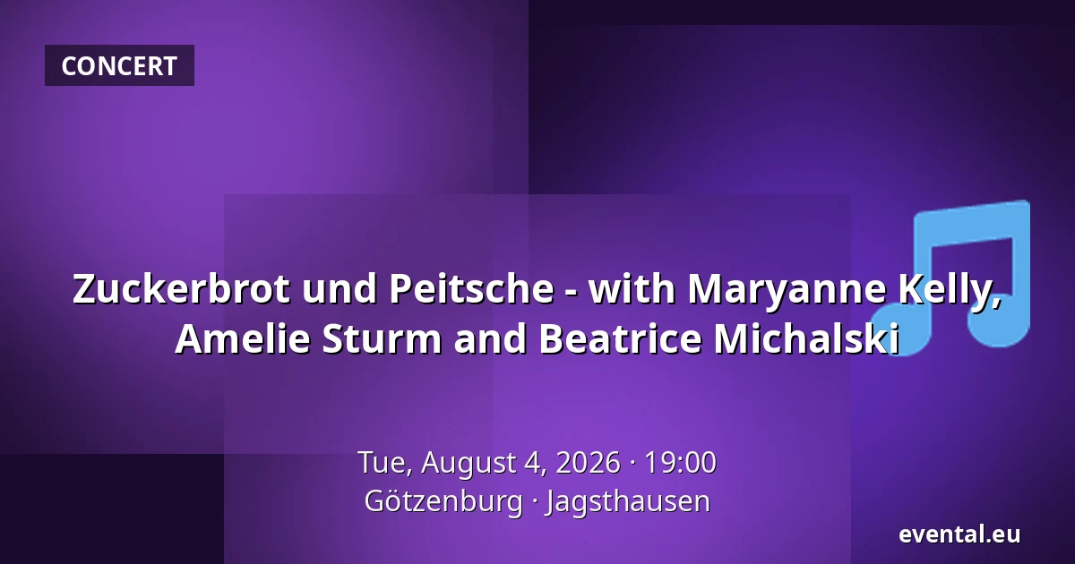 Zuckerbrot und Peitsche - with Maryanne Kelly, Amelie Sturm and Beatrice Michalski — Götzenburg, Jagsthausen