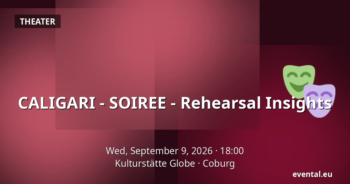 CALIGARI - SOIREE - Rehearsal Insights — Kulturstätte Globe, Coburg