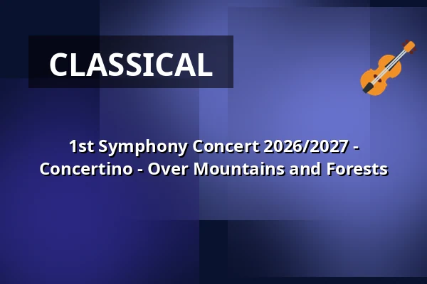 1st Symphony Concert 2026/2027 - Concertino - Over Mountains and Forests — Kulturstätte Globe, Coburg