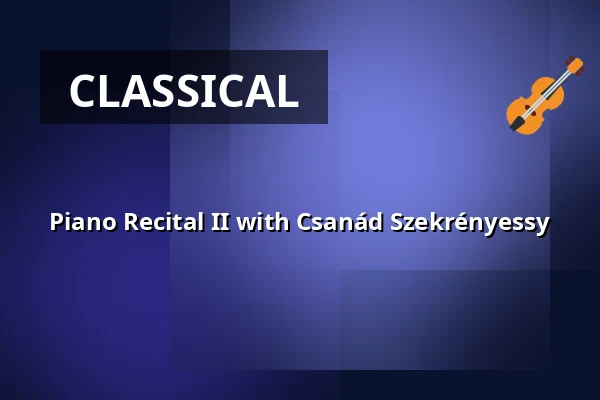 Piano Recital II with Csanád Szekrényessy — Marmorsaal - Schloss Weissenstein, Pommersfelden
