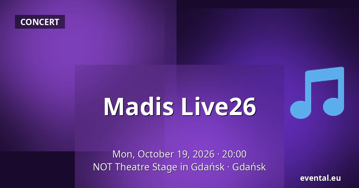 Madis Live26 — NOT Theatre Stage in Gdańsk, Gdańsk
