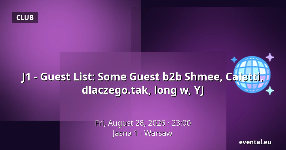 J1 - Guest List: Some Guest b2b Shmee, Caletti, dlaczego.tak, long w, YJ — Jasna 1, Warsaw