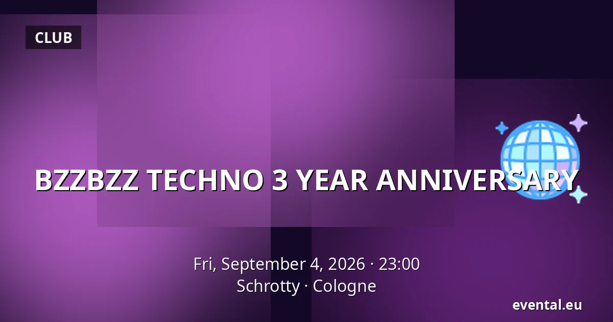 BZZBZZ TECHNO 3 YEAR ANNIVERSARY — Schrotty, Cologne