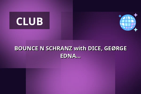 BOUNCE N SCHRANZ with DICE, GEØRGE RADSPORT, Gustav Ørgano, KOTORRI b2b EDNA — Lehmann Club, Stuttgart