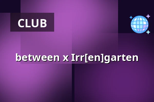 between x Irr[en]garten — elipamanoke, Leipzig