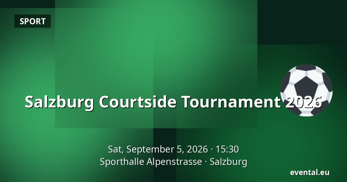 Salzburg Courtside Tournament 2026 — Sporthalle Alpenstrasse, Salzburg
