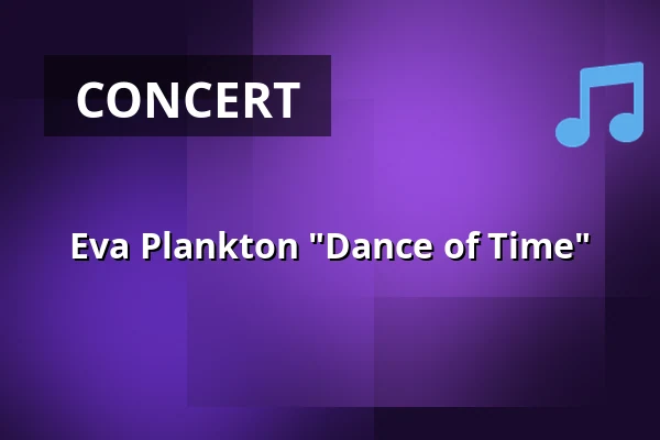Eva Plankton "Dance of Time" — ORF RadioKulturhaus, Vienna