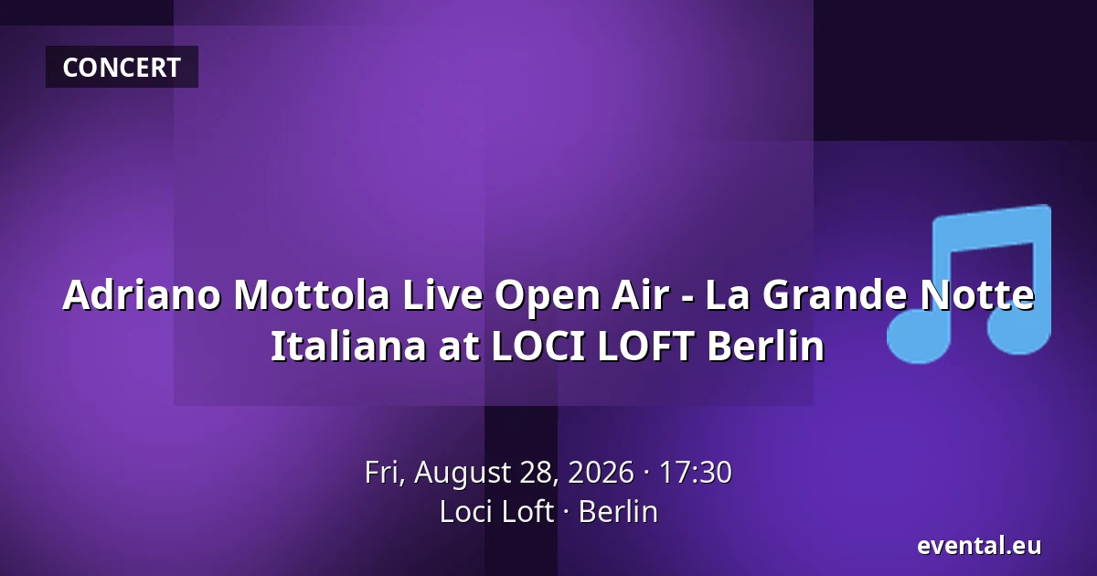 Adriano Mottola Live Open Air - La Grande Notte Italiana at LOCI LOFT Berlin — Loci Loft, Berlin