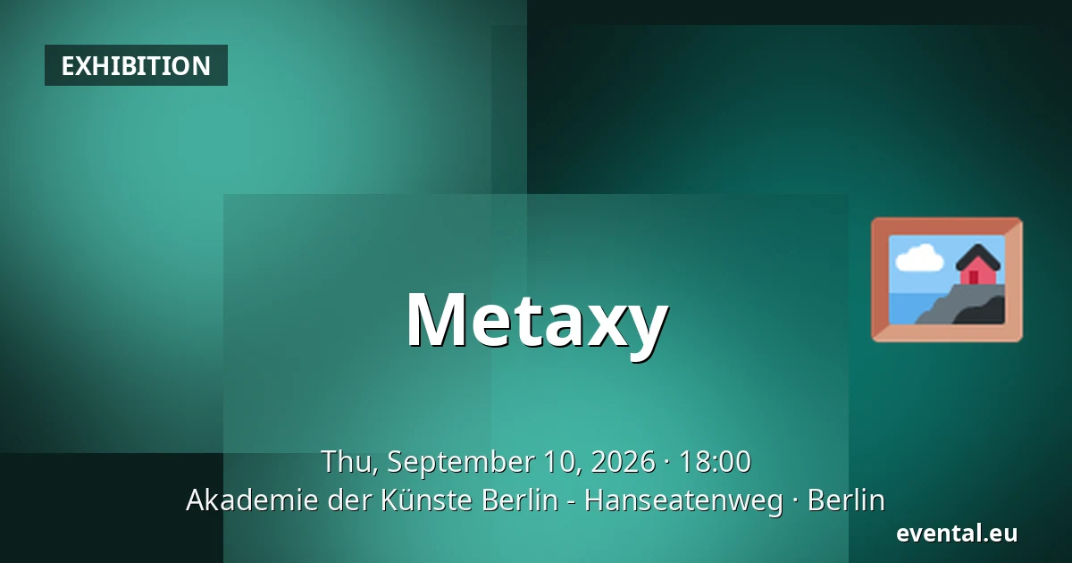 Metaxy — Akademie der Künste Berlin - Hanseatenweg, Berlin