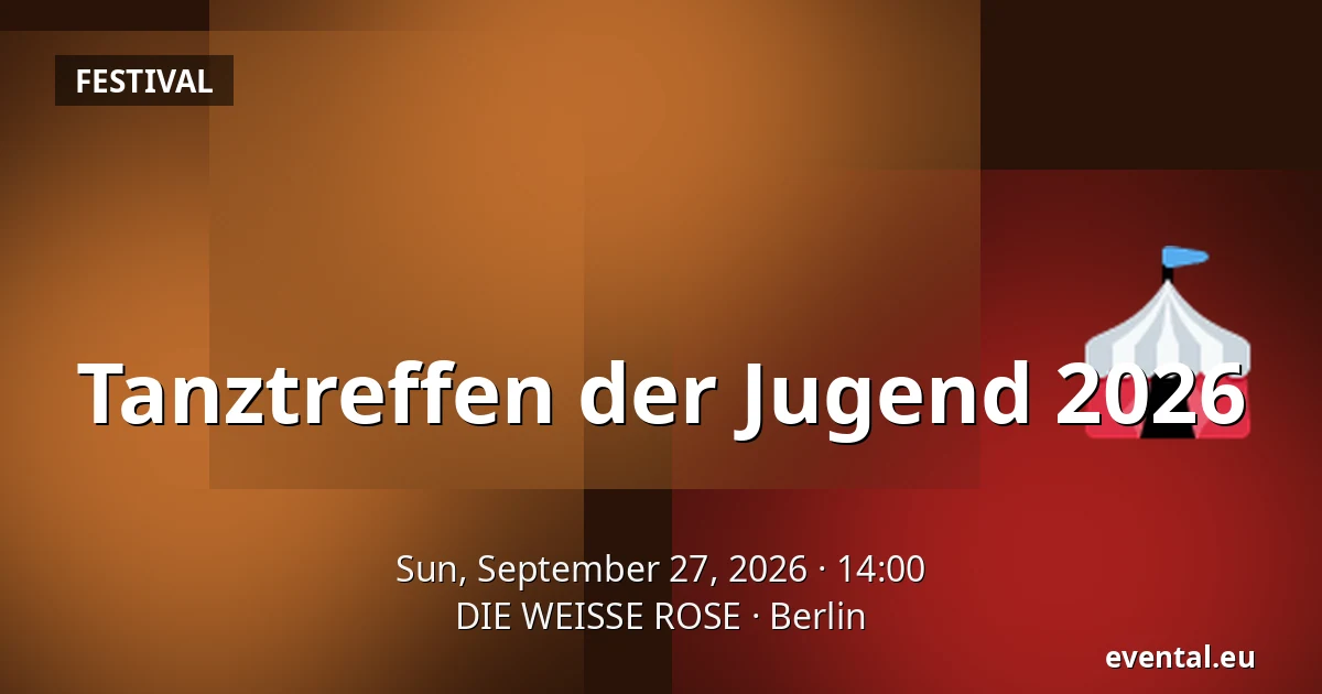Tanztreffen der Jugend 2026 — DIE WEISSE ROSE, Berlin