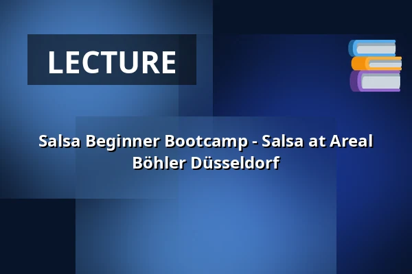 Salsa Beginner Bootcamp - Salsa at Areal Böhler Düsseldorf — Areal Böhler, Düsseldorf