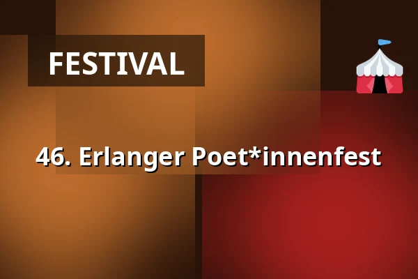 46. Erlanger Poet*innenfest — Redoutensaal Erlangen, Erlangen