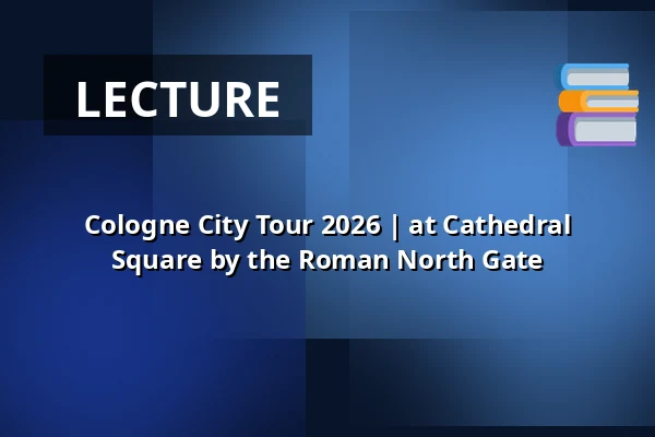 Cologne City Tour 2026 | at Cathedral Square by the Roman North Gate — Kreuzblume, Cologne