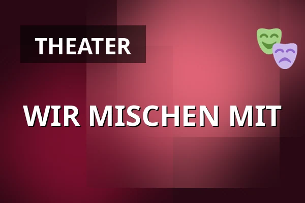 WIR MISCHEN MIT — Volkstheater Wien, Vienna