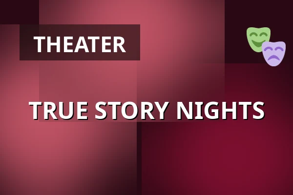 TRUE STORY NIGHTS — Volkstheater Wien, Vienna