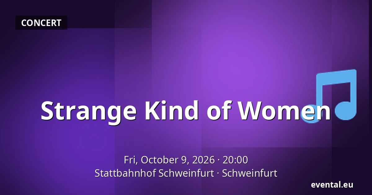Strange Kind of Women — Stattbahnhof Schweinfurt, Schweinfurt