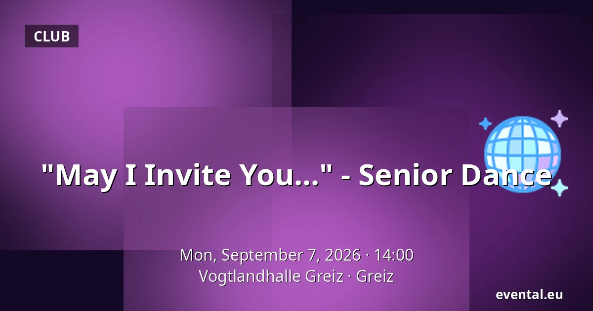 "May I Invite You..." - Senior Dance — Vogtlandhalle Greiz, Greiz