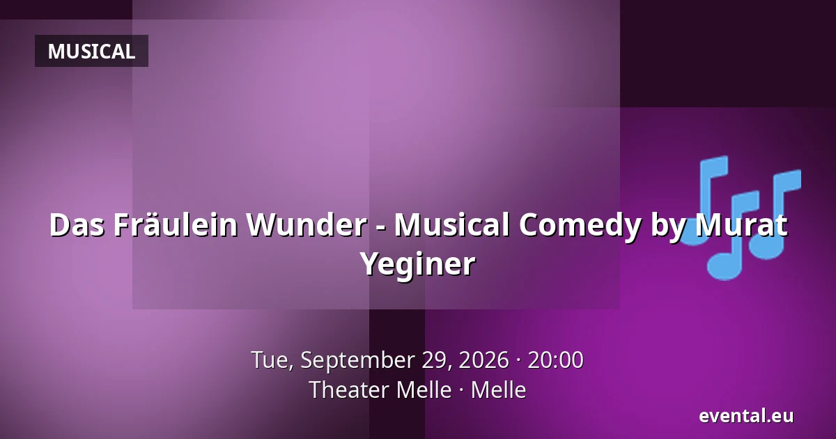 Das Fräulein Wunder - A Musical Comedy by Murat Yeginer — Theater Melle, Melle