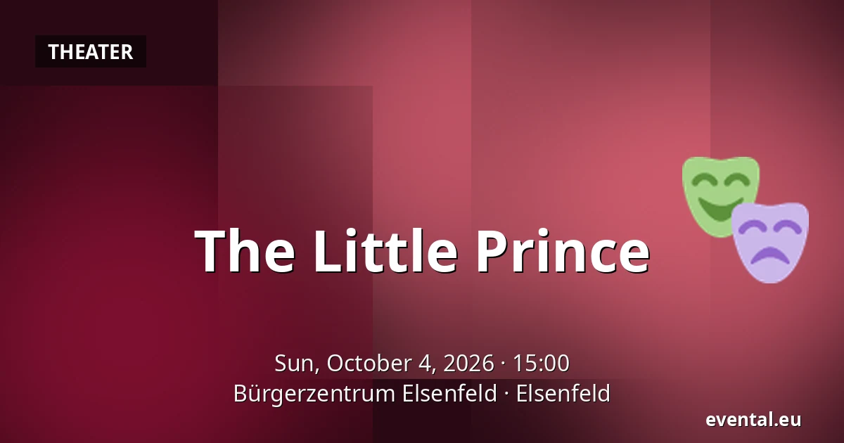 The Little Prince — Bürgerzentrum Elsenfeld, Elsenfeld