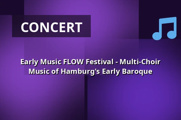 Early Music FLOW Festival - Multi-Choir Music of Hamburg's Early Baroque — St. Katharinen Hamburg, Hamburg