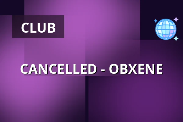 CANCELLED - OBXENE — ÆDEN, Berlin