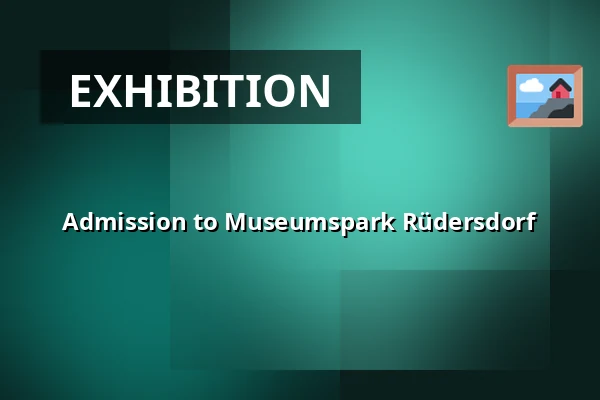 Admission to Museumspark Rüdersdorf — Museumspark Rüdersdorf, Rüdersdorf bei Berlin
