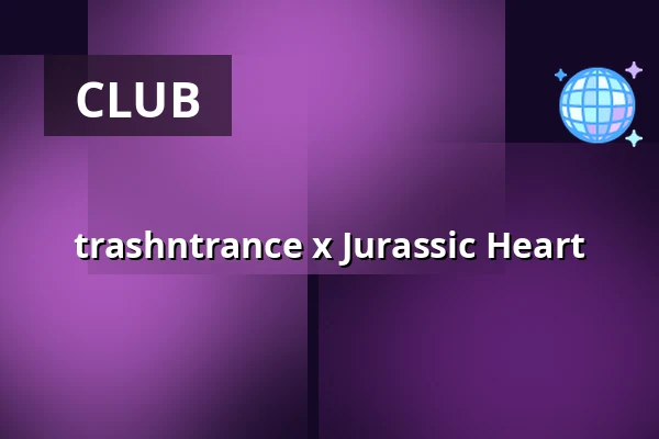 trashntrance x Jurassic Heart — elipamanoke, Leipzig