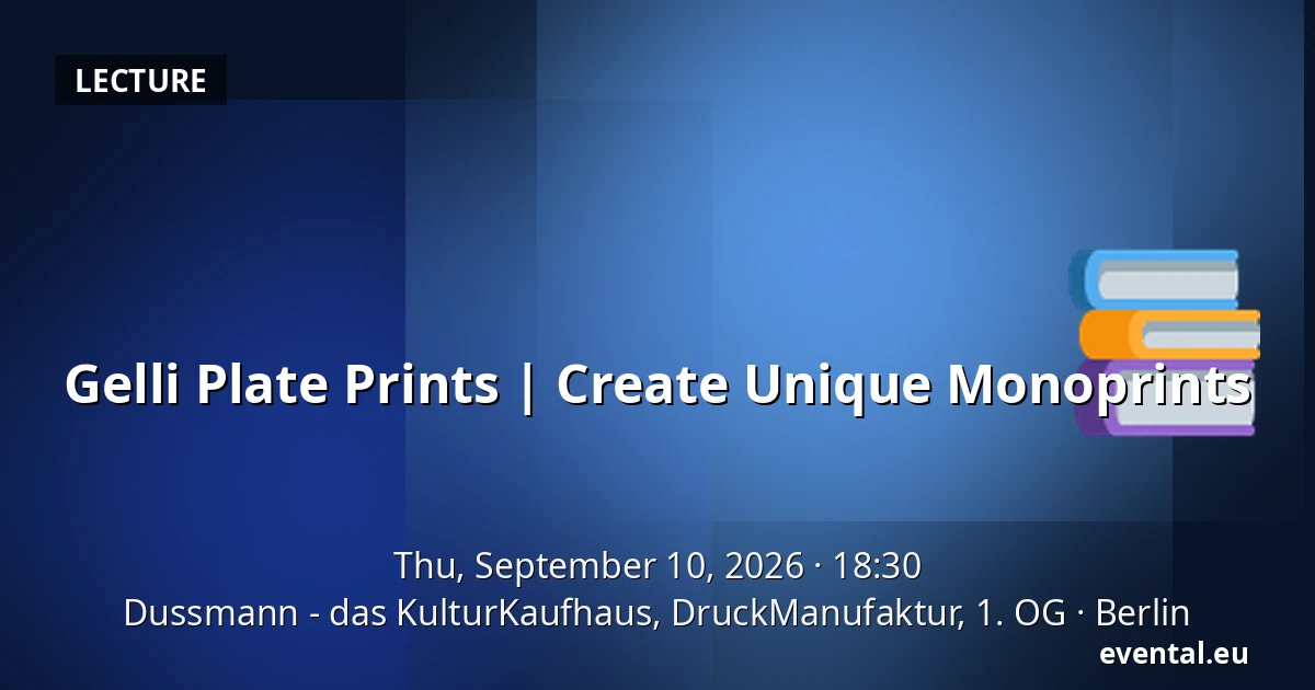 Gelli Plate Prints | Create Unique Monoprints — Dussmann - das KulturKaufhaus, DruckManufaktur, 1. OG, Berlin