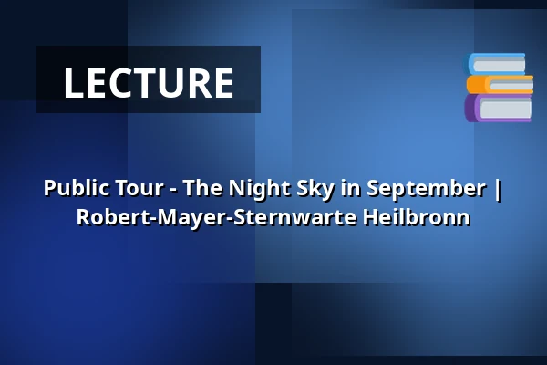 Public Tour - The Night Sky in September | Robert-Mayer-Sternwarte Heilbronn — Robert-Mayer-Sternwarte, Heilbronn