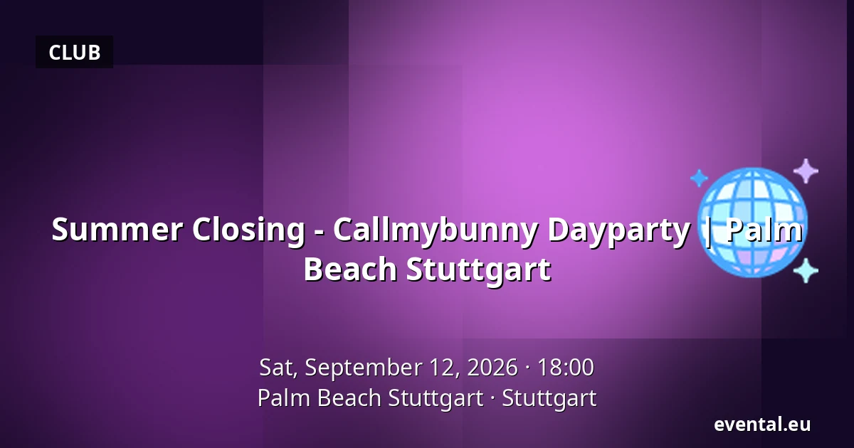 Summer Closing - Callmybunny Dayparty | Palm Beach Stuttgart — Palm Beach Stuttgart, Stuttgart