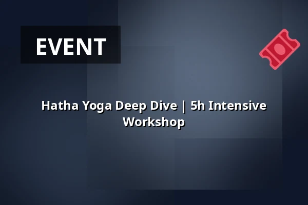 Hatha Yoga Deep Dive | 5h Intensive Workshop — YogaCircle Berlin Akademie, Berlin
