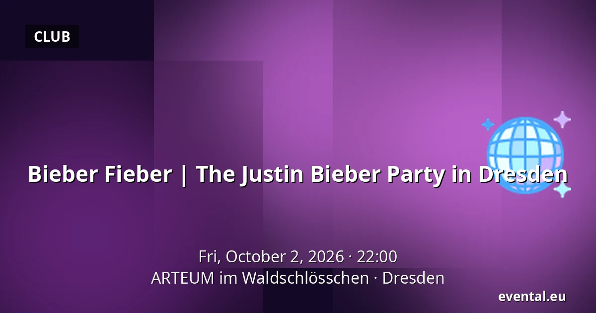 Bieber Fieber | The Justin Bieber Party in Dresden — ARTEUM im Waldschlösschen, Dresden
