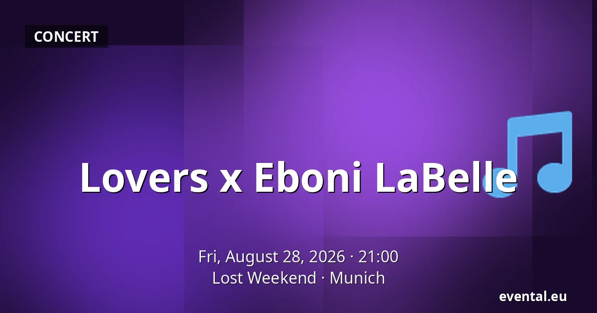 Lovers x Eboni LaBelle — Lost Weekend, Munich