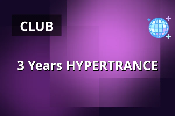 3 Years HYPERTRANCE — Tanzhaus West, Frankfurt