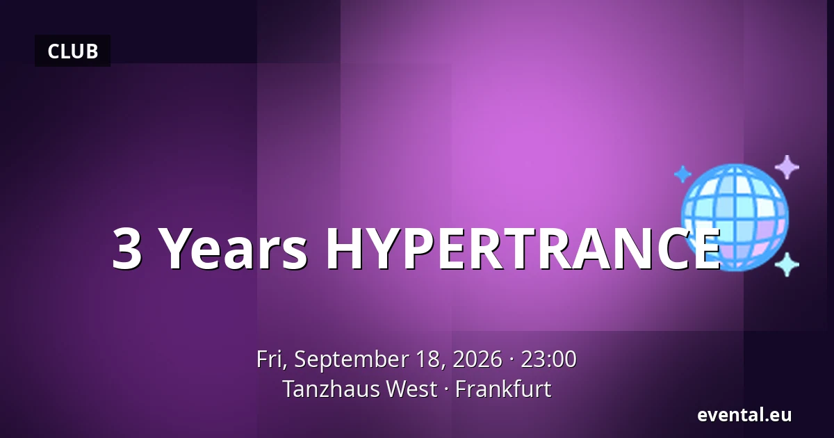 3 Years HYPERTRANCE — Tanzhaus West, Frankfurt