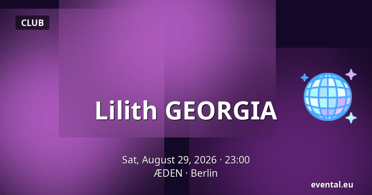Lilith GEORGIA — ÆDEN, Berlin