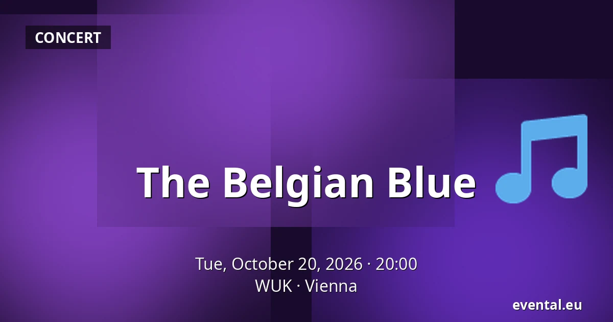 The Belgian Blue — WUK, Vienna