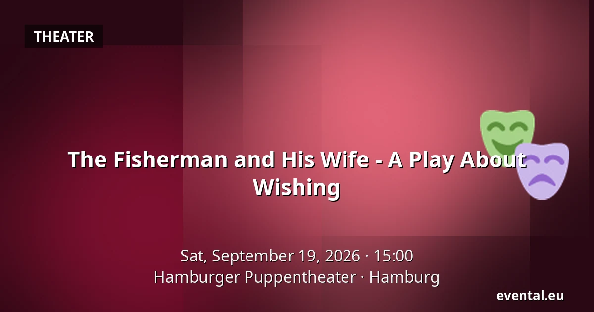 The Fisherman and His Wife - A Play About Wishing — Hamburger Puppentheater, Hamburg