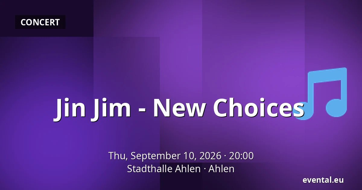 Jin Jim - New Choices — Stadthalle Ahlen, Ahlen