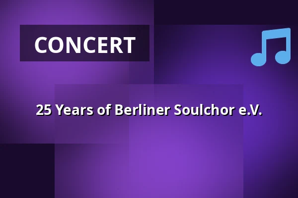 25 Years of Berliner Soulchor e.V. — Theater im Delphi, Berlin