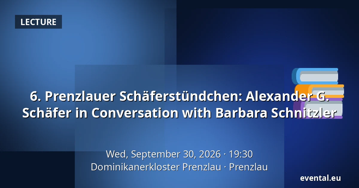 6. Prenzlauer Schäferstündchen: Alexander G. Schäfer in Conversation with Barbara Schnitzler — Dominikanerkloster Prenzlau, Prenzlau