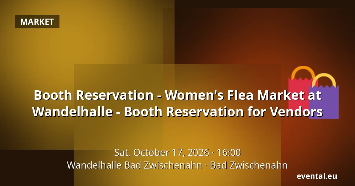 Booth Reservation - Women's Flea Market at Wandelhalle - Booth Reservation for Vendors — Wandelhalle Bad Zwischenahn, Bad Zwischenahn