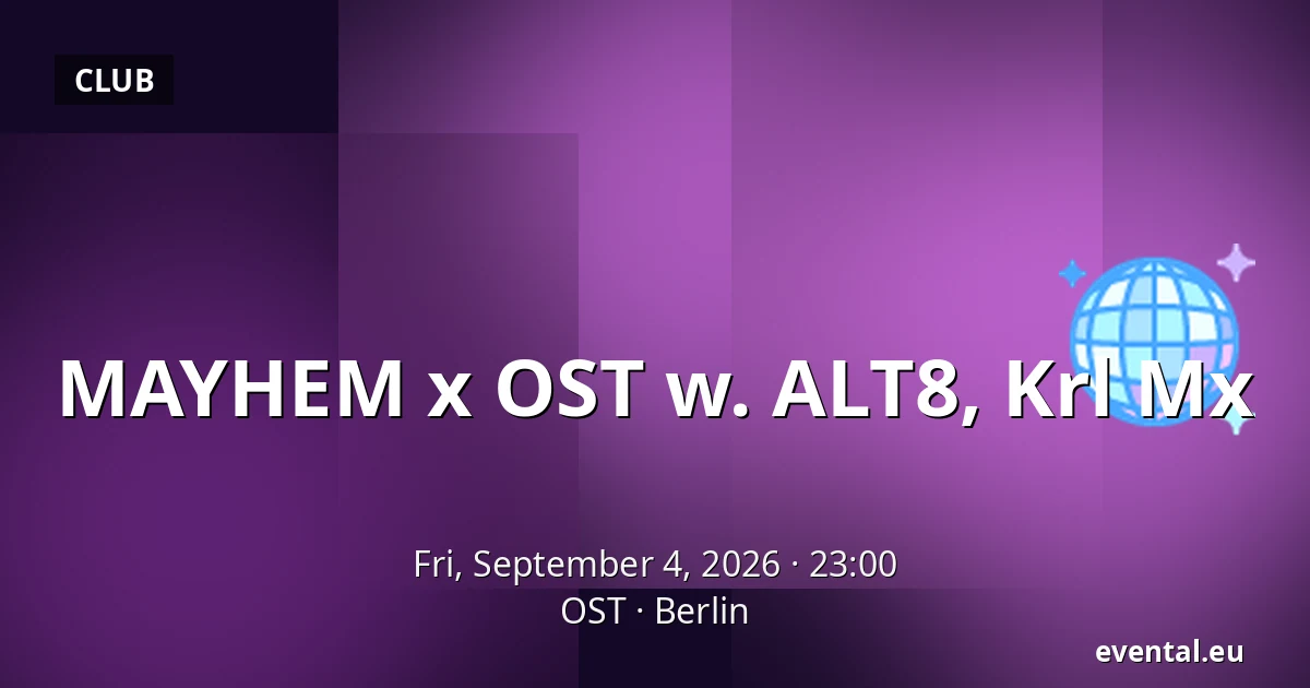 MAYHEM x OST w. ALT8, Krl Mx — OST, Berlin