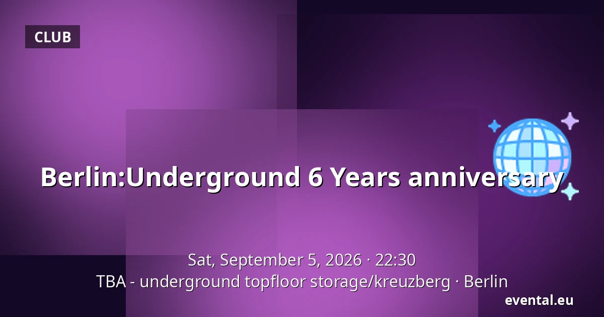 Berlin:Underground 6 Years anniversary — TBA - underground topfloor storage/kreuzberg, Berlin