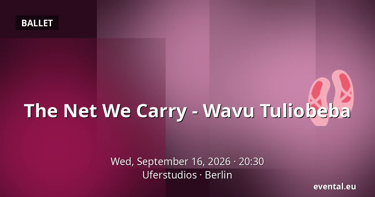 The Net We Carry - Wavu Tuliobeba — Uferstudios, Berlin