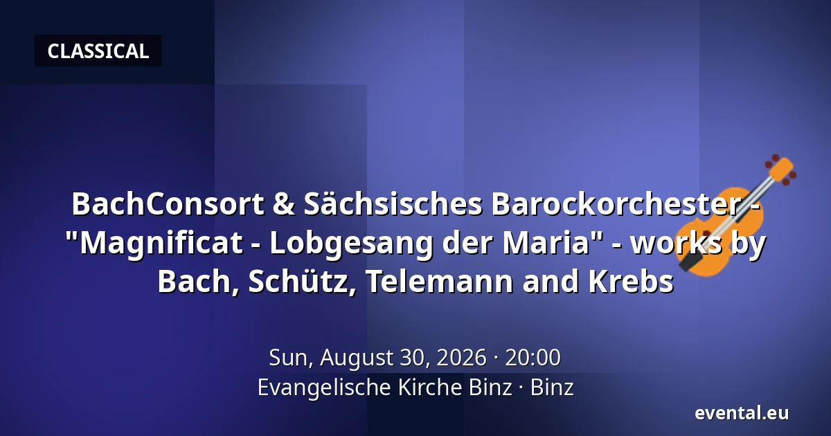 BachConsort & Sächsisches Barockorchester - "Magnificat - Lobgesang der Maria" - works by Bach, Schütz, Telemann and Krebs — Evangelische Kirche Binz, Binz
