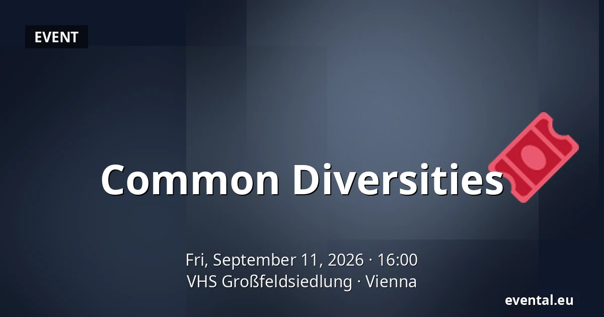 Common Diversities — VHS Großfeldsiedlung, Vienna