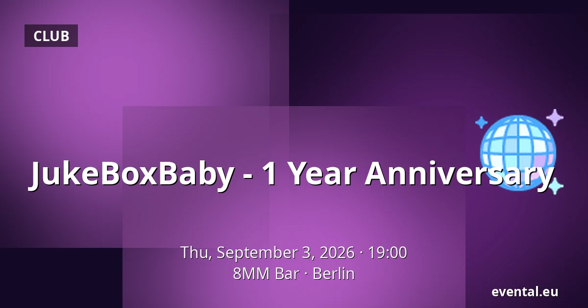JukeBoxBaby - 1 Year Anniversary — 8MM Bar, Berlin