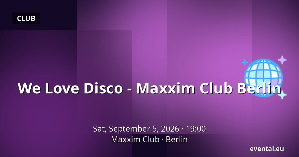 We Love Disco - Maxxim Club Berlin — Maxxim Club, Berlin