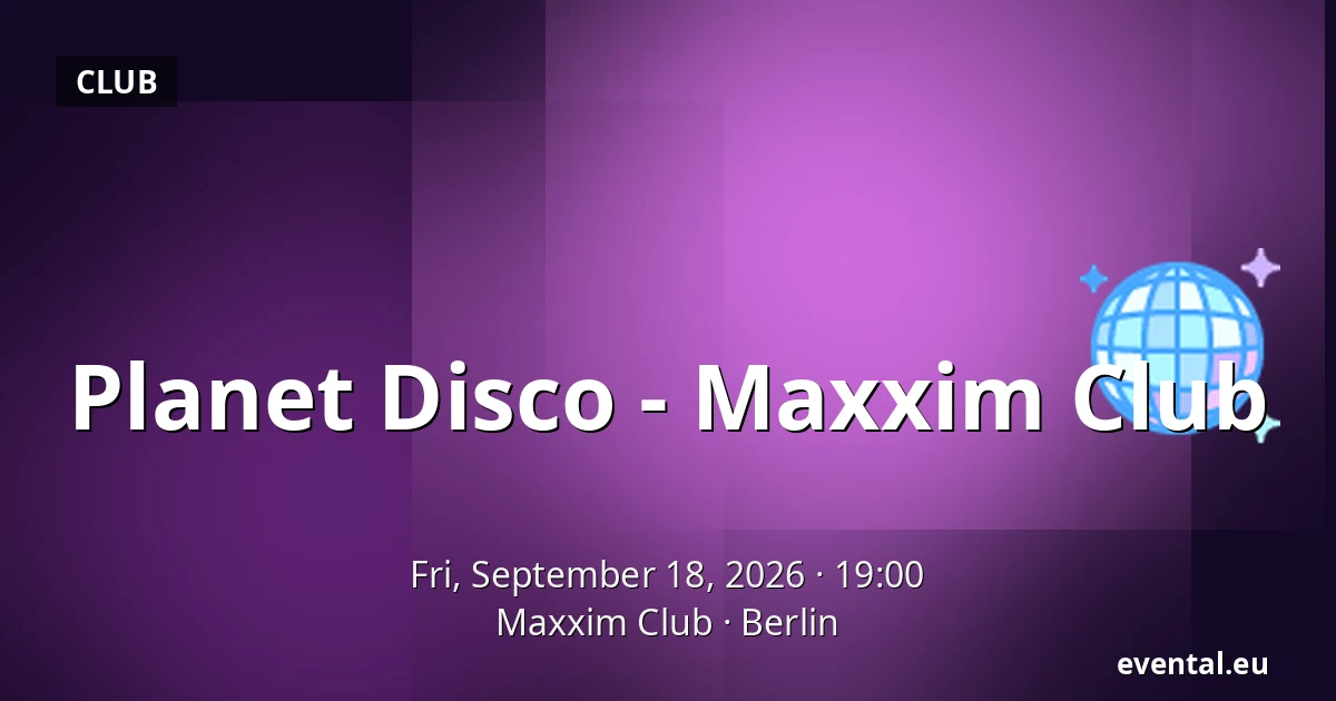 Planet Disco - Maxxim Club — Maxxim Club, Berlin